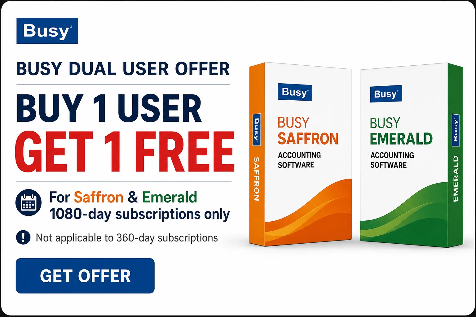BUSY dual user offer: buy one user and get one free with Saffron and Emerald 1080-day subscriptions. Not applicable to 360-day subscriptions.